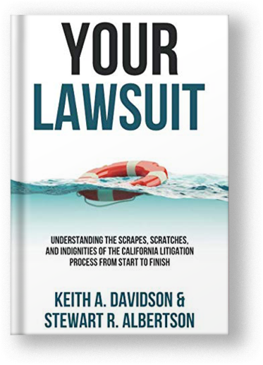 Your Lawsuit: Understanding the Scrapes, Scratches, and Indignities of the California Litigation Process From Start to Finish